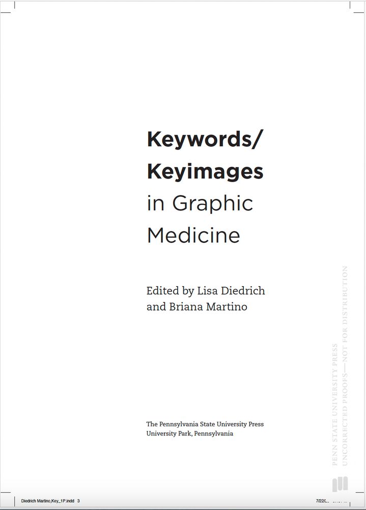 Proofs of the title page for a book:
Keywords/
Keyimages
in Graphic
Medicine

Edited by Lisa Diedrich
and Briana Martino

The Pennsylvania State University Press
University Park, Pennsylvania
