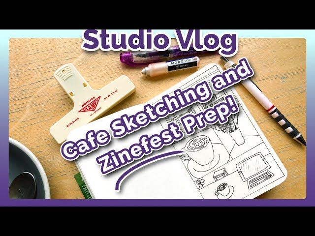Zinefest Prep and Cafe Sketching! | Studio Vlog
