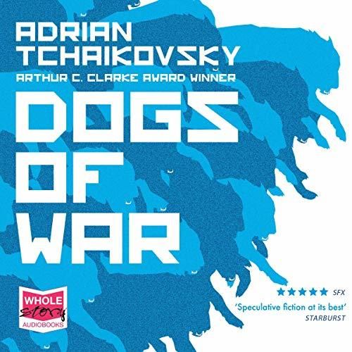 Dogs of War by Adrian Tchaikovsky