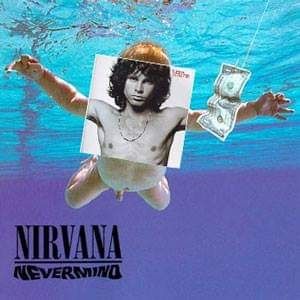 Cover art of The Doors' 1985 compilation album 'The Best of The Doors' overlaid onto that of Nirvana's 'Nevermind' (1991)
