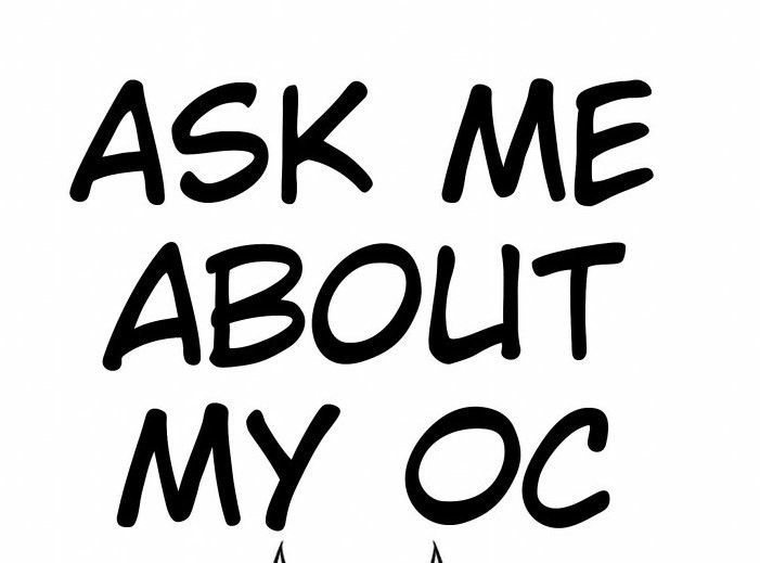 ask me about my oc