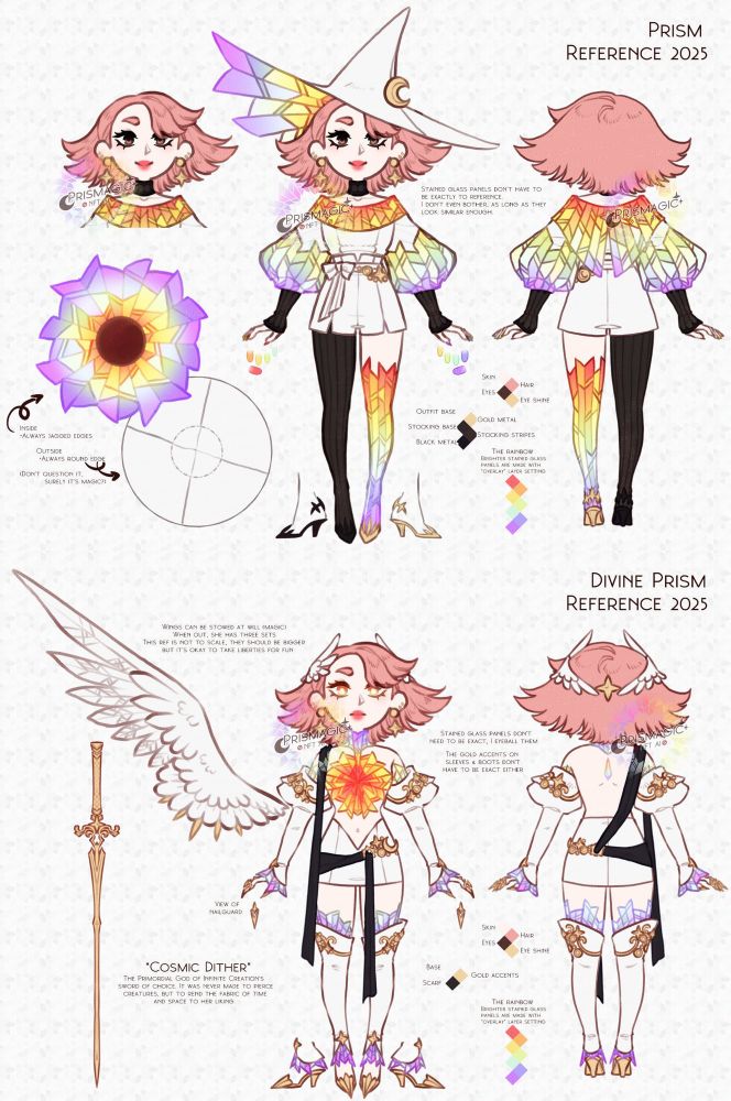 Top: A reference sheet of a witch character with pale skin, short pink hair, and brown eyes. She wears a white outfit with rainbow stained glass style designs on it. On one leg she wears a black stocking. 

A text box reads "Stained glass panels don't have to be exatly to reference. I don't even bother, as long as they look similar enough."
Another points to a diagram of her hat and says "Inside, always jagged edges. Outside, always round edge. (Don't question it, surely it's magic?)"

Bottom: A reference sheet of a pale skinned, gold eyed, pink haired angel. She wears a rainbow stained glass top with accompanying white skirt, gloves, and boots. She has gold claws on top of her gloves. To the left is a reference of her wings and a sword named "Cosmic Dither."
The transcribed text reads as follows:
-Wings can be stowed at will (magic). When out, she has three sets. This ref is not to scale, they should be bigger but it's okay to take liberties for fun.
-"Cosmic Dither" The Pirmoridal God of Infinite Creation's sword of choice. It was never made to pierce creatures, but to rend the fabric of time and space to her liking.
-Stained glass panels don't have to be exact, I eyeball them. The gold accents on sleeves & boots don't have to be exact either.