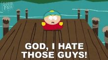 Cartman personnage de South Park crie: " Dieu que je hais ces gars!"