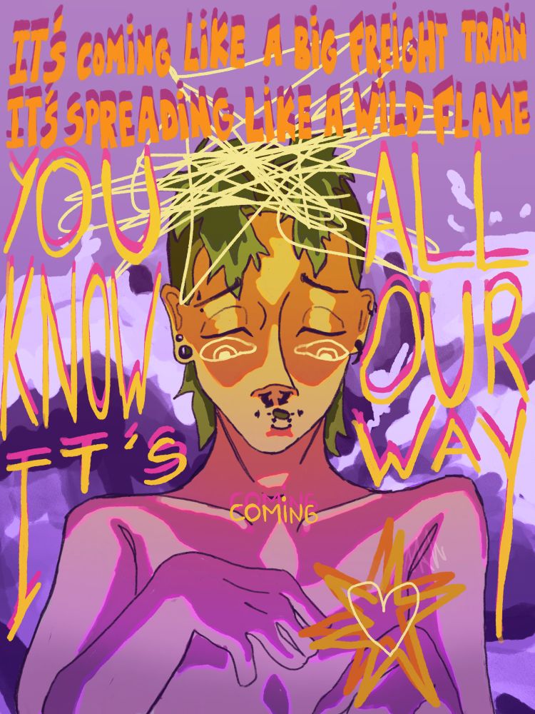 We can see a person trying to stop a panic attack, with outline eyes, heart and brain fog.
Behind him there is a wave and there some lyrics "it’s coming like a big freight train, it’s spreading like a wild flame, you know it’s coming all our way" from mother mother 