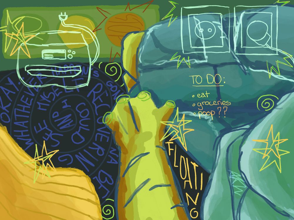 There a drawing of the posters laying on the couch next to a yellow pillow. We can see a printer and two an electrical outlets at the top of it.
There’s a to do list saying to eat, do the groceries and poop.
There some remixed lyrics saying "and I could see myself recovering" and some other writing saying "floating" and "whatever happen’s gonna be okay…"
At the back there a traffic light 