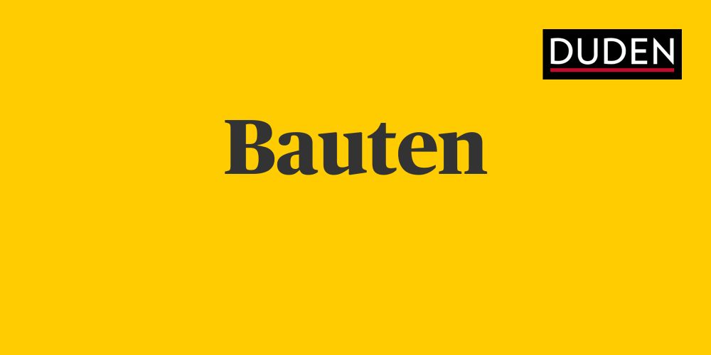 Duden | Bauten | Rechtschreibung, Bedeutung, Definition, Herkunft