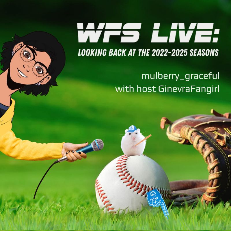 A close up of a baseball and a baseball glove on a green field. There's a tiny white hamster on top of the baseball. It's wearing a blue and white baseball cap with the Gusu Lan logo on it and holding a wooden bat. A miniature blue foam finger with the Gusu Lan Logo and #wangxian in white is leaning against the baseball.
GinevraFangirl's avatar in a yellow hoodie is peaking in from the left, holding a microphone to the hamster. She has dark hair and glasses and is smiling. White text reads "WFS LIVE: Looking Back at the 2022-2025 Seasons, mulberry_graceful with host GinevraFangirl". The font is ESPN adjacent
