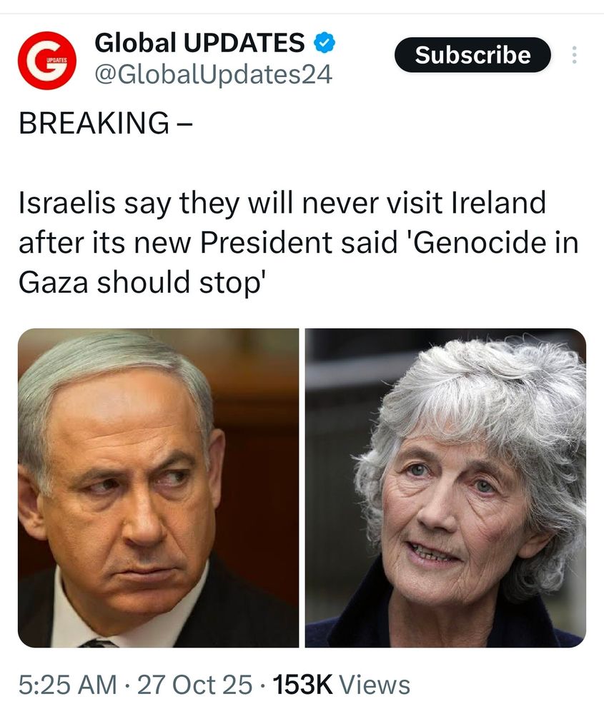 Global updates post
Breaking-
Israelis say they will never visit Ireland after it's new president said 'Genocide in Gaza should stop'