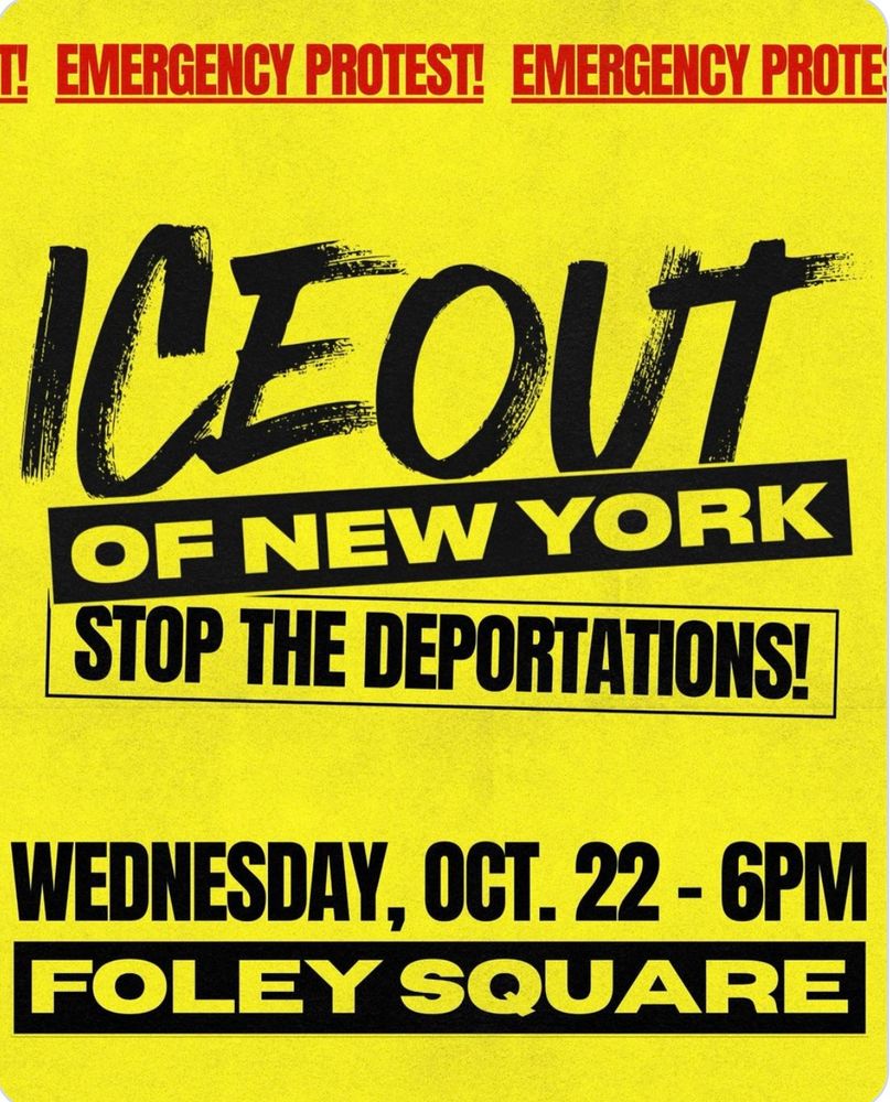 Poster showing that there is an emergency protest against ICE Wednesday Oct 22 at 6pm, in Foley Square. 