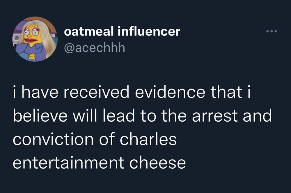 "i have received evidence that i believe will lead to the arrest and conviction of charles entertainment cheese"
