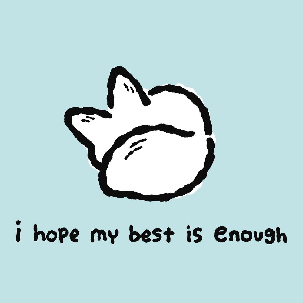 Anxiety fox, tightly curled up, saying "I hope my best is enough"