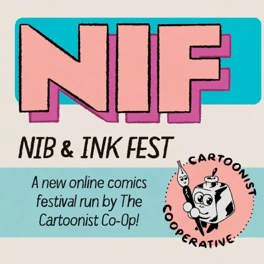 Text reads 'NIF, nib and ink fest' a new online comics festival run by the cartoonist co-op!
It features two characters in a logo on the bottom right