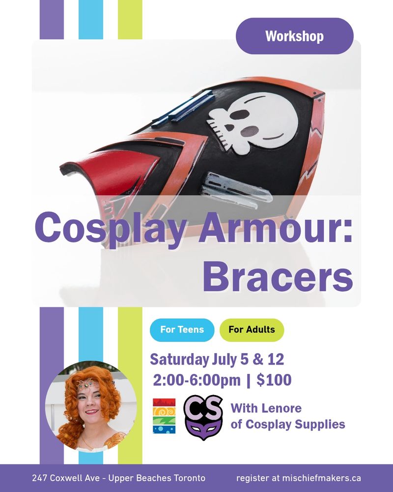 Poster for two week Cosplay armour workshop. It takes place July 5 and 12 for $100 with all materials included. This workshop is sponsored by Cosplay Supplies. 