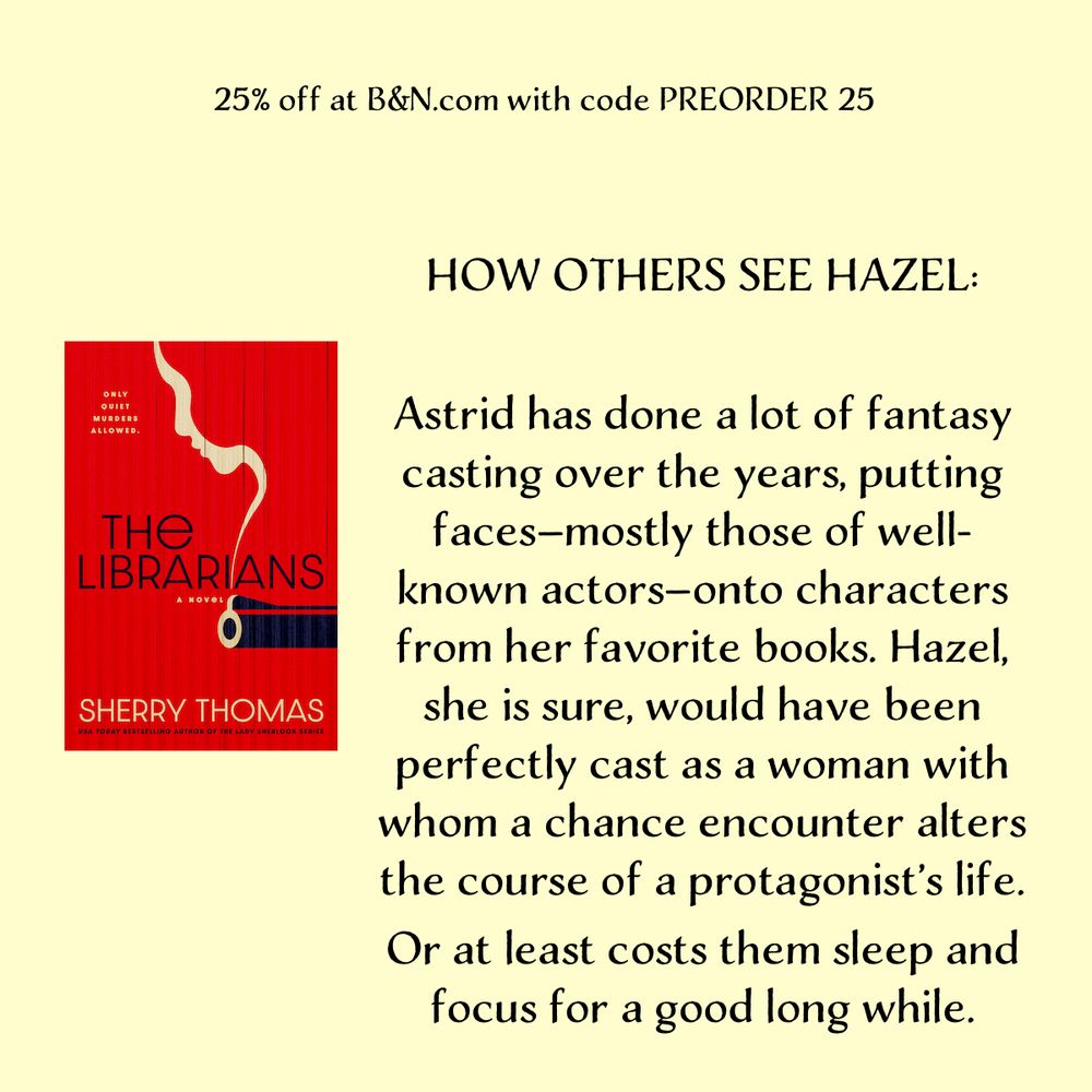 How others see Hazel: Astrid has done a lot of fantasy casting over the years, putting faces—mostly those of well-known actors—onto characters from her favorite books. Hazel, she is sure, would have been perfectly cast as a woman with whom a chance encounter alters the course of a protagonist’s life.
Or at least costs them sleep and focus for a good long while.
