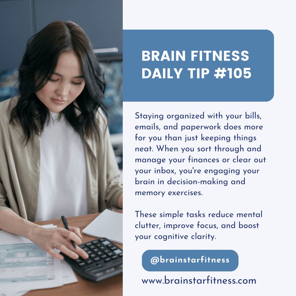 Staying organized with your bills, emails, and paperwork does more for you than just keeping things neat. When you sort through and manage your finances or clear out your inbox, you're engaging your brain in decision-making and memory exercises. 

These simple tasks reduce mental clutter, improve focus, and boost your cognitive clarity. 