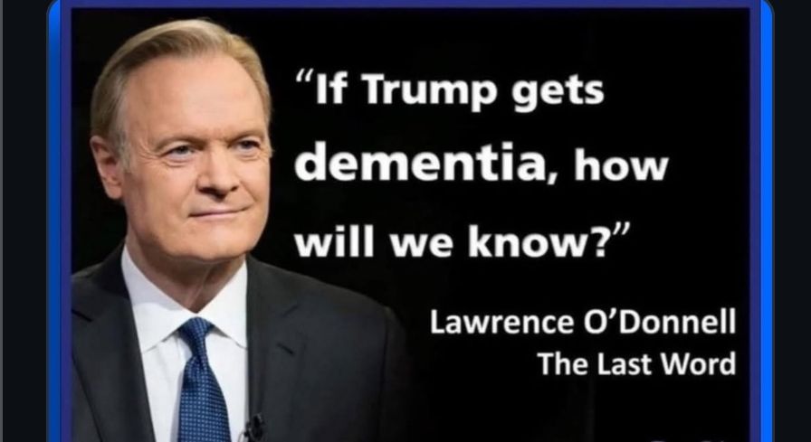 If Trump gets dementia, how will we know? (Lawrence O'Donnell) 