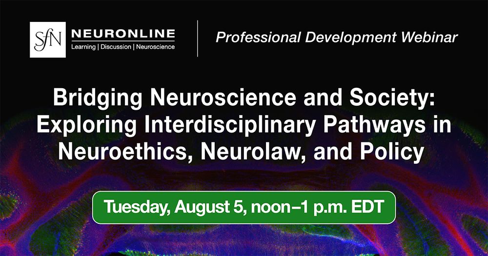SfN Neuronline logo. Professional Development Webinar. Bridging Neuroscience and Society: Exploring Interdisciplinary Pathways in Neuroethics, Neurolaw, and Policy. Tuesday, August 5, noon–1 p.m. EDT.