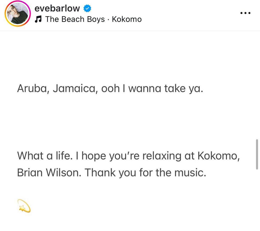 Post from eve Barlow:

Aruba, Jamaica, ooh I wanna take ya.
What a life. I hope you're relaxing at Kokomo, Brian Wilson. Thank you for the music.
Shooting star emoji 
