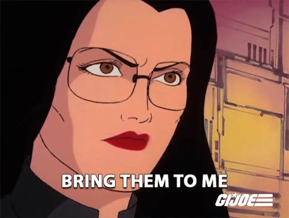 a cartoon of a woman says bring them to me gi joe