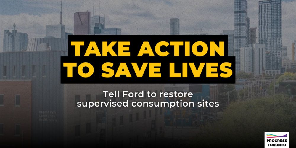 Take Action: Tell Ford to Restore Overdose Prevention — Progress Toronto