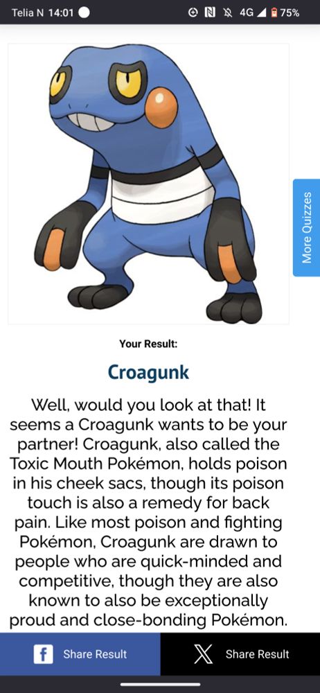 Screenshot of a test result. The pokemon on the screenshot is a croagunk. The text says: "Well, would you look at that! It seems a Croagunk wants to be your partner! Croagunk, also called the Toxic Mouth Pokémon, holds poison in his cheek sacs, though its poison touch is also a remedy for back pain. Like most poison and fighting Pokémon, Croagunk are drawn to people who are quick-minded and competitive, though they are also known to also be exceptionally proud and close-bonding Pokémon. They make the perfect partner for trainers who are unconventional and strong-willed, and love to take up a challenge and see things from every angle. My friend, this marks the beginning of your and Croagunk's journey together. Welcome to the world of Pokémon!"