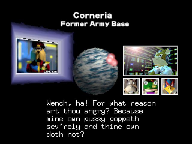 Star Fox 64 Generator Image from deathgenerator.com
General Pepper: Wench, ha! For what reason art thou angry? Because
mine own pussy poppeth sev’rely and thine own doth not?