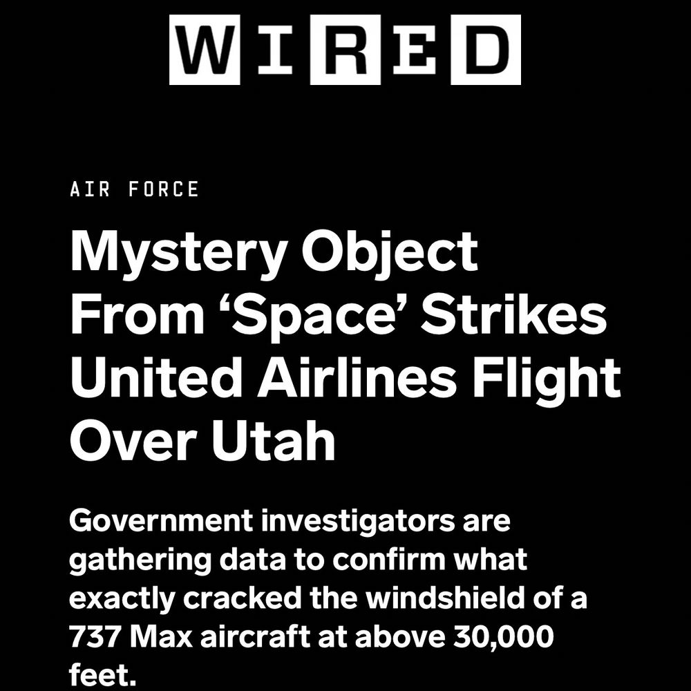 A screenshot of a WIRED magazine headline with a black background and white text. The headline reads: “Mystery Object From ‘Space’ Strikes United Airlines Flight Over Utah.” The subheading states: “Government investigators are gathering data to confirm what exactly cracked the windshield of a 737 Max aircraft at above 30,000 feet.” The category label above the headline says “Air Force.”
