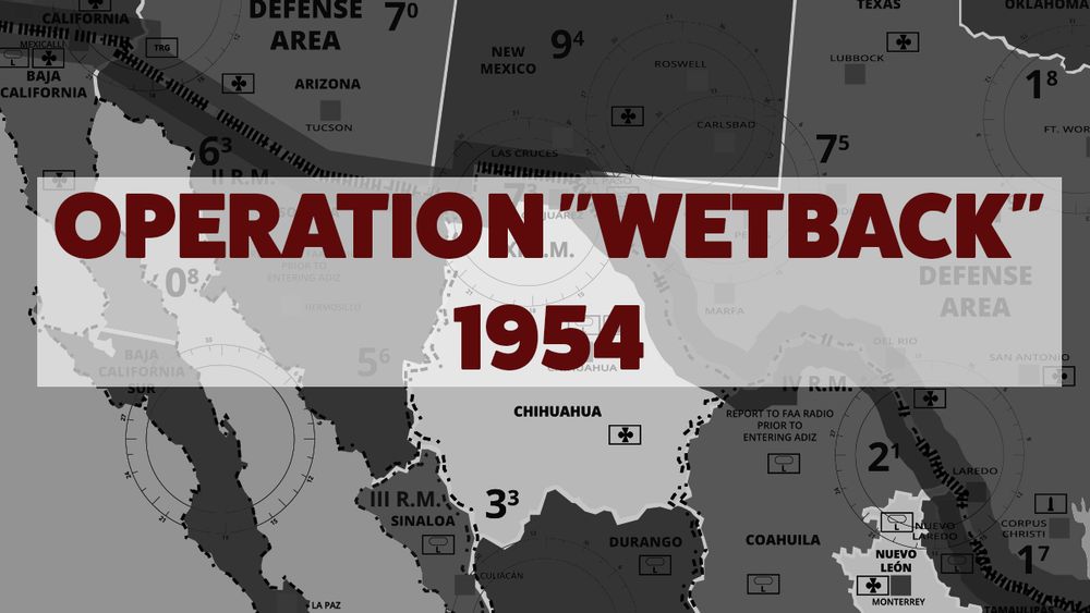 Illustration of a black and white tactical map of the US-Mexico border with the words Operation "Wetback" 1954 superimposed in red.