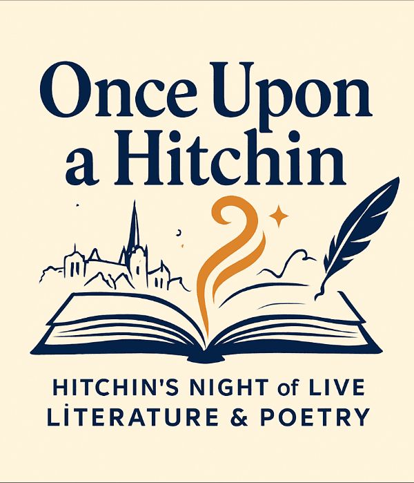 Poster for Once Upon a Hitchin - a night of live poetry and prose. Cream background. Blue-grey text and line drawing of an open book, a quill pen and a church. Orange swirls and a star rise from the pages of the book