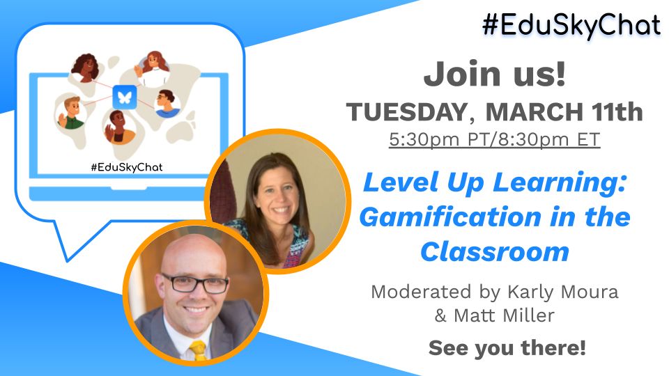 Promotional image for an event titled '#EduSkyChat'. The event is scheduled for Tuesday, March 11th at 5:30pm PT/8:30pm ET. The topic is 'Level Up Learning: Gamification in the Classroom'. Moderated by Karly Moura and Matt Miller. The image includes a graphic of a computer screen with people connected by lines, and the hashtag #EduSkyChat. Two circular images of the moderators are also included.