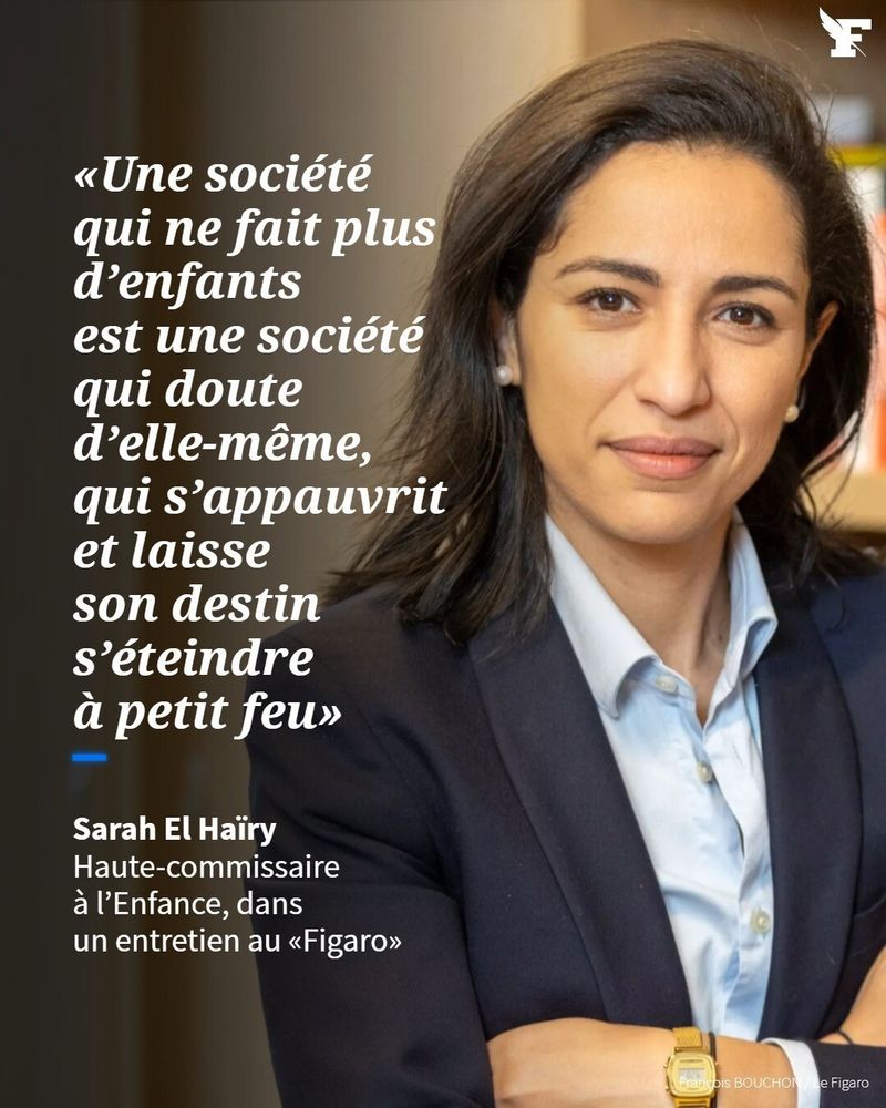 Sarah El Haïry au Figaro :" Une société qui ne fait plus d'enfants est une société qui douute d'elle même, qui s'appauvrit et laisse son destin s'éteindre à petit feu"