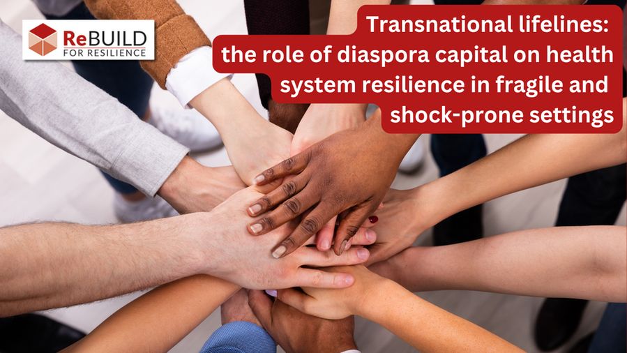 Crossed hands of people of different ethnicities and the words 'Transnational lifelines: the role of diaspora capital on health system resilience in fragile and shock-prone settings'