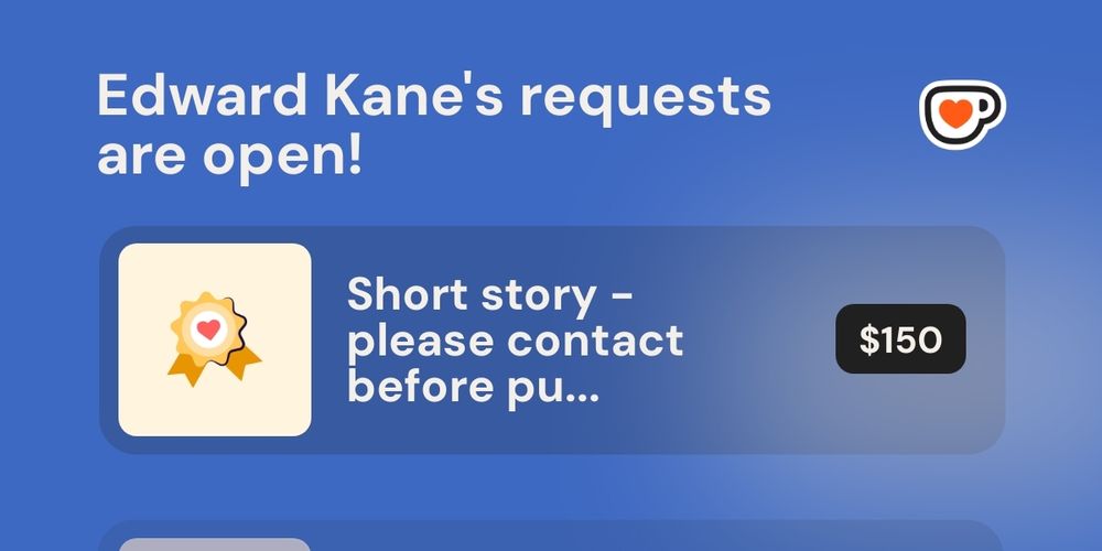 Edward Kane's requests are open on Ko-Fi

Custom short stories!