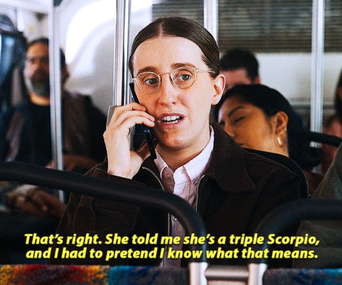Screencap from "Hacks" of a woman saying "That's right. She told me a triple scorpio, and I had to pretend I know what that means"