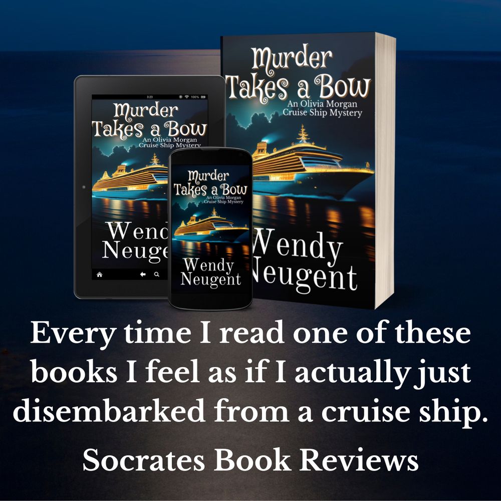 Ebook and paperback mockup of Murder Takes a Bow by Wendy Neugent. Every time I read one of these books, I feel as if I actually just disembarked from a cruise ship. Socrates Book Reviews