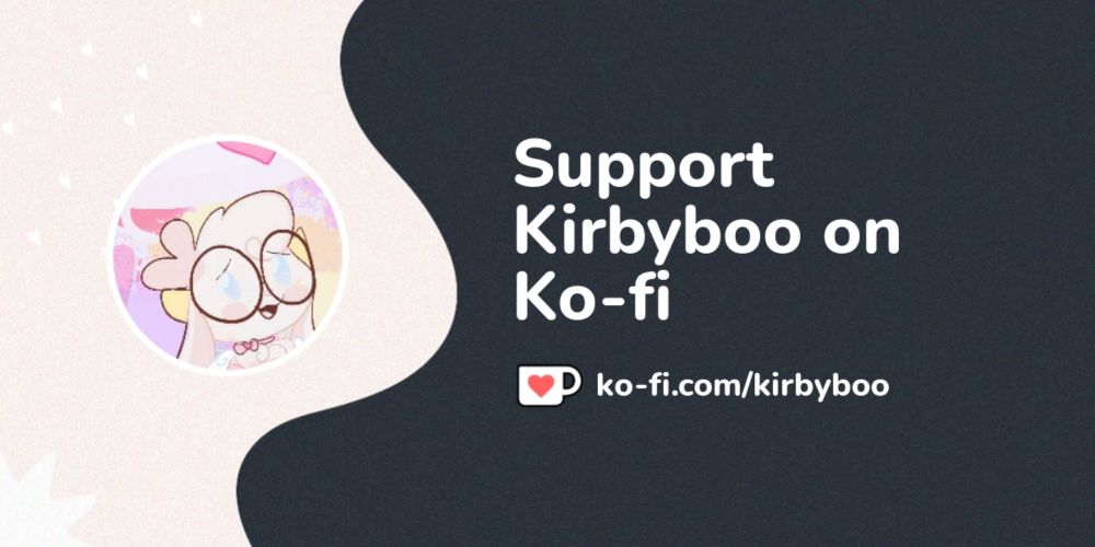 Buy Kirbyboo a Coffee. ko-fi.com/kirbyboo