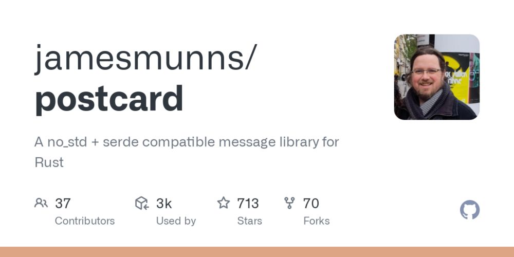 GitHub - jamesmunns/postcard: A no_std + serde compatible message library for Rust