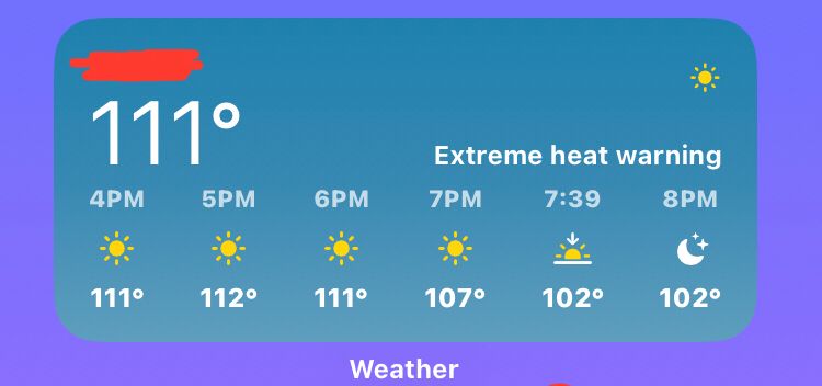 weather app showing 111 degrees in fahrenheit
and above 100 degrees fahrenheit for the rest of the day