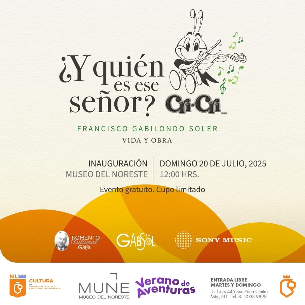 ❗Monterrey❗
¿Y quién es ese señor? Cri-Cri. Francisco Gabilondo Soler. Vida y Obra
Una exposición entrañable que llega al Museo del Noreste para celebrar la música, historia y legado de Cri-Cri, El Grillito Cantor.

⚠️INAUGURACIÓN ⚠️
Domingo 20 de julio | 12:00 horas | Museo del Noreste.
Entrada gratuita. Cupo limitado.

Con el apoyo y colaboración de Gabsol, Fomento Cultural Gabsol y Sony Music Mexico 

#cricrienelmune #cricrienmty #cricri #cricrilovers #museodelnoreste #mune #exposición #vacaciones #tiempolibre #ᴘᴀʀᴀᴛɪ #foryou 