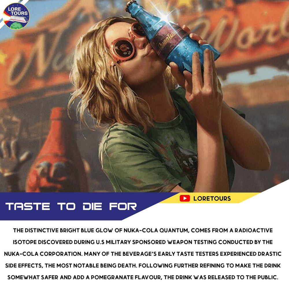 An image of a woman kissing a bottle of Nuka Cola Quantum with text talking about how: The Nuka Cola Quantum beverage sure looks great and it might even taste amazing, but this refreshing drink may have some lethal side effects. Hardly surprising considering it gets it's bright blue glow from a radioactive isotope discovered as part of military research.