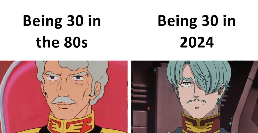 Meme format "Being 30 in the 80s vs Being 30 in 2024 with a picture of Challia Bull in the original Gundam looking significantly older than the Bull from GQuuuuuux"