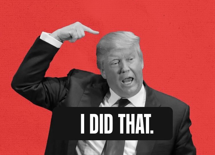 (over an image of Trump pointing to himself) I DID THAT.