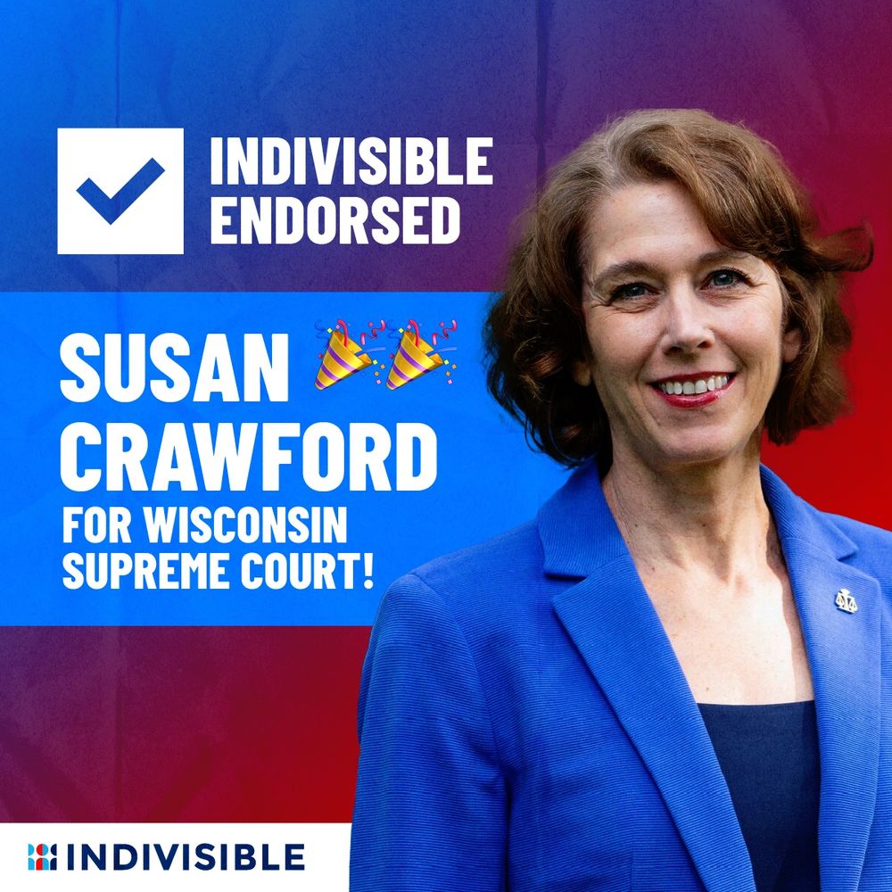 (next to an image of Susan Crawford) (checkmark emoji) INDIVISIBLE ENDORSED

SUSAN CRAWFORD (celebration emojis)
FOR WISCONSIN SUPREME COURT!