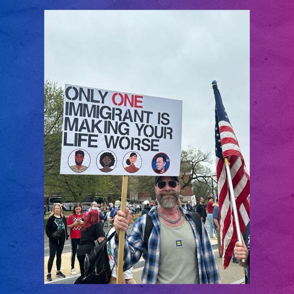 A photo from the DC Hands Off! event of a protest sign that reads “ONLY ONE IMMIGRANT IS MAKING YOUR LIFE WORSE” featuring an image of Elon Musk.