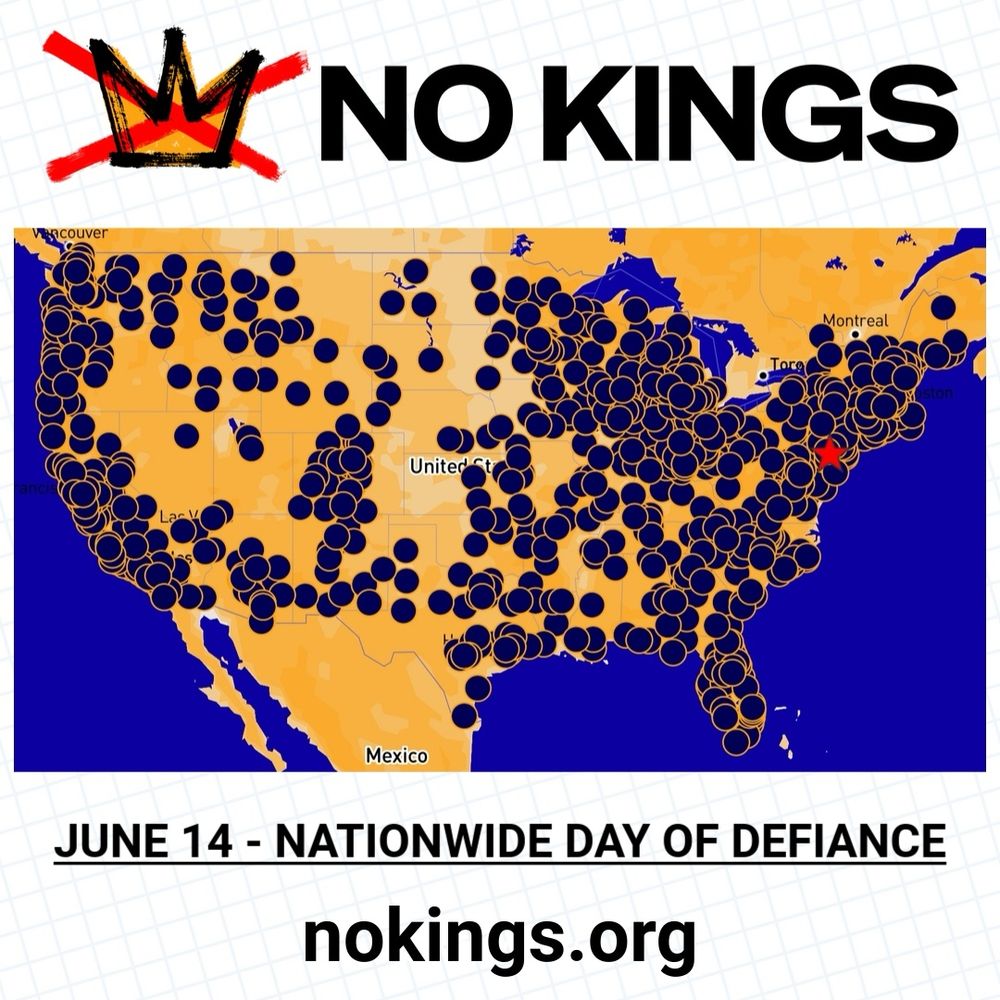 (around an image of a map of No Kings events) NO KINGS
JUNE 14 - NATIONWIDE DAY OF DEFIANCE
nokings.org