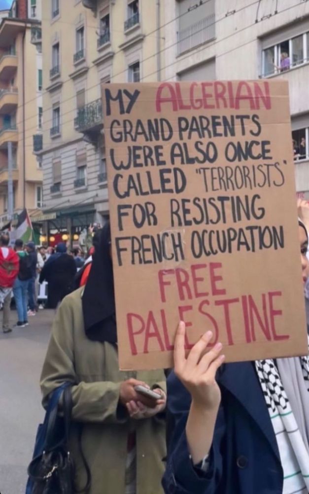 my algerian grandparents were also once called “terrorists” for resisting french occupation FREE PALESTINE