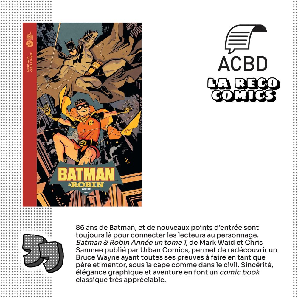 La reco comics ACBD. Les membres du prix comics ACBD recommandent dans les sorties de juin, Batman & Robin Année 1 tome 1, de Mark Waid et Chris Samnee.