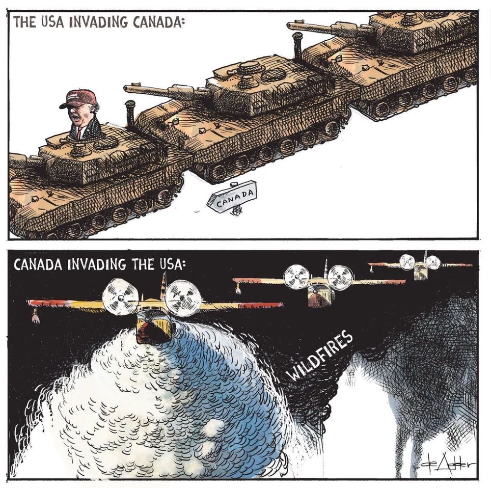 A cartoon labeled “ the US invading Canada” showing Trump in a tank leading a parade of tanks with a sign pointing to Canada and the cartoon below it labeled “ Canada invading the USA “ showing three Canadian water bomber airplanes dropping water on American wildfires 
