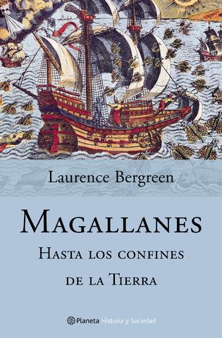 Portada del libro Magallanes - Hasta los confines de la tierra, de Laurence Bregreen. Se ve una ilustración antigua de un galeón.