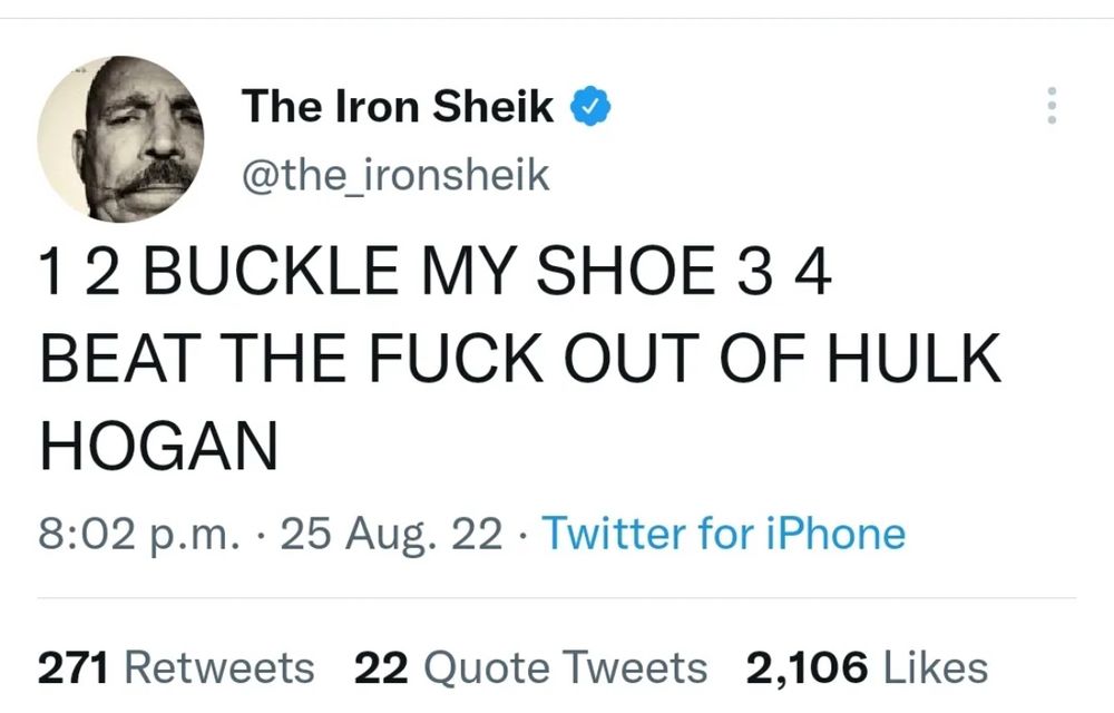 The Iron Sheik & @the_ironsheik
1 2 BUCKLE MY SHOE 3 4
BEAT THE FUCK OUT OF HULK
HOGAN